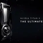 NVIDIA Titan X: la più evoluta GPU di sempre debutta con 11 TFLOPS di potenza